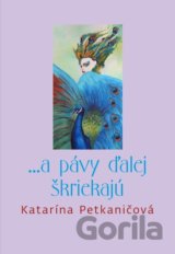 ... a pávy ďalej škriekajú