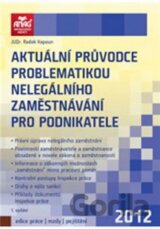 Aktuální průvodce problematikou nelegálního zaměstnávání pro podnikatele 2012