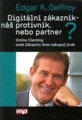 Digitální zákazník - náš protivník, nebo partner?