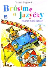 Brúsime si jazýčky (Pracovný zošit k šlabikáru)
