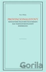 Provincionalistovy nepochybně pochybné pochybnosti nad nezpochybnitelností (Petr