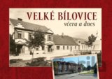 Velké Bílovice včera a dnes