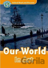 Oxford Read and Discover: Level 5 - Our World in Art
