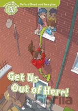 Oxford Read and Imagine: Level 3 - Get Us Out of Here!
