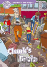 Oxford Read and Imagine: Level 4 - Clunk´s Brain