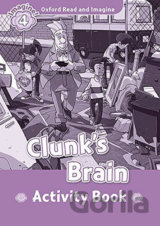 Oxford Read and Imagine: Level 4 - Clunk´s Brain Activity Book