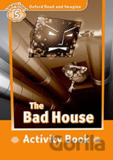 Oxford Read and Imagine: Level 5 - The Bad House Activity Book