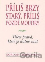 Příliš brzy starý, příliš pozdě moudrý