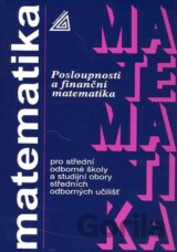 Matematika pro SOŠ a studijní obory SOU - Posloupnosti a finanční matematika