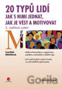 20 typů lidí – jak s nimi jednat, jak je vést a motivovat
