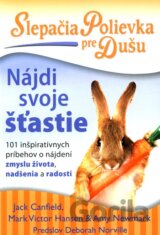 Slepačia polievka pre dušu: Nájdi svoje šťastie