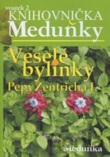 Veselé bylinky Pepy Zentricha I.