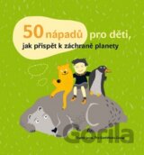 50 nápadů pro děti, jak přispět k záchraně planety