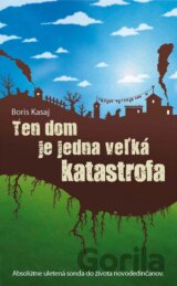 Ten dom je jedna veľká katastrofa