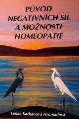 Původ negativních sil a možnosti homeopatie