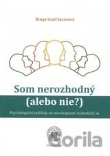 Som nerozhodný (alebo nie?)