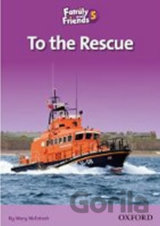 Family and Friends Reader 5d: To the Rescue