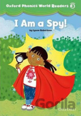 Oxford Phonics World 3: Reader I am a Spy!