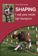 Shaping - I váš pes může být šampion