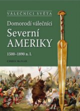 Domorodí válečníci Severní Ameriky 1500 - 1890 n.l.
