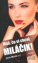 Máš, čo si chcel, miláčik!
