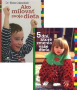 5 dní, ktoré zmenia vaše dieťa + Ako milovať svoje dieťa (Kolekcia)