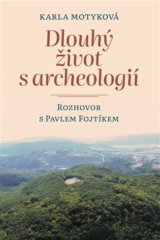 Dlouhý život s archeologií