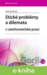 Etické problémy a dilemata v ošetřovatelské praxi