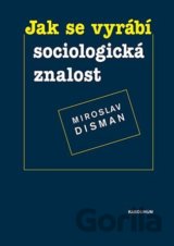 Jak se vyrábí sociologická znalost