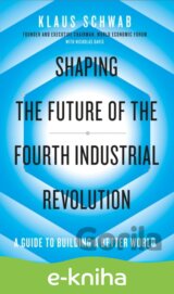 Shaping the Future of the Fourth Industrial Revolution