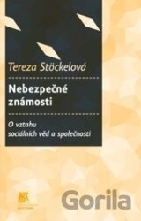 Nebezpečné známosti - studie o vztahu mezi sociálními vědami a společností