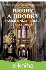 Hroby a hrobky našich knížat, králů a prezidentů