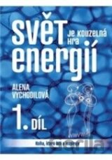 Svět je kouzelná hra energií /1. díl