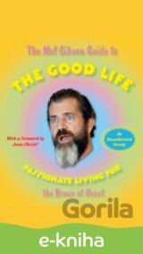 Mel Gibson Guide to the Good Life