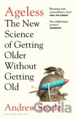 Ageless : The New Science of Getting Older Without Getting Old