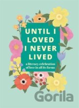 Until I Loved I Never Lived