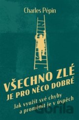 Všechno zlé je pro něco dobré
