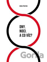 Dny. Noci. A co víc?