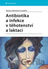 Antibiotika a infekce v těhotenství a laktaci