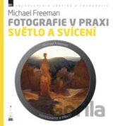 Fotografie v praxi: Světlo a svícení