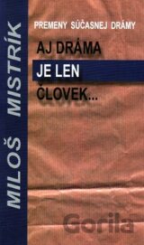 Aj dráma je len človek (Miloš Mistrík) [SK]