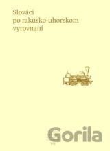 Slováci po rakúsko-uhorskom vyrovnaní