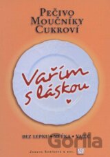 Vařím s láskou: pečivo, moučníky, cukroví