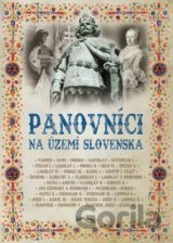 Panovníci na území Slovenska (2. vydanie)