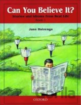 Can You Believe It? Stories and Idioms From Real Life 1 Student´s Book
