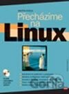 Přecházíme na Linux