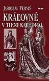 Kráľovné v tieni katedrál