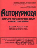 Autohypnóza - kompletní rádce pro dobré zdraví a změnu sebe samého