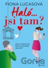 Haló...jsi tam?