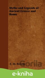 Myths and Legends of Ancient Greece and Rome - Being a Popular Account of Greek and Roman Mythology